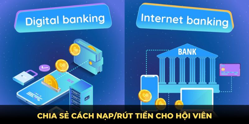 Chia sẻ cách nạp/rút tiền cho hội viên