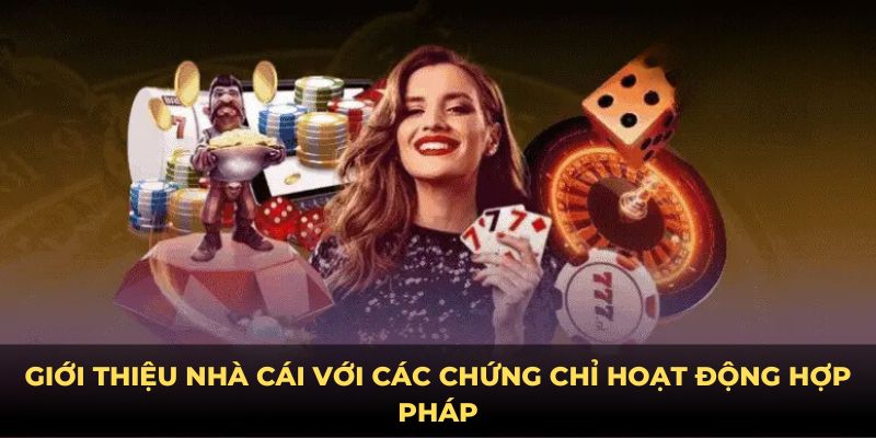 Giới thiệu nhà cái với các chứng chỉ hoạt động hợp pháp