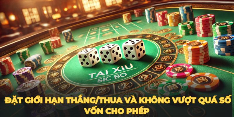 Đặt giới hạn thắng/thua và không vượt quá số vốn cho phép