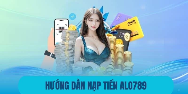 nạp tiền alo789