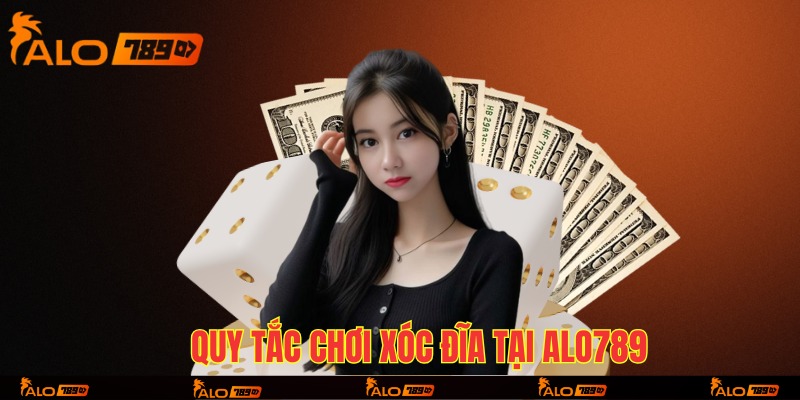 Quy tắc chơi xóc đĩa tại alo789